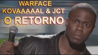 WARFACE - Kovaaaaal & JCT O retorno