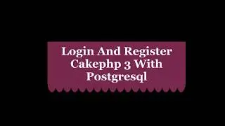 CAKEPHP 3 Register And Login, Logout Tutorial