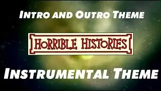 Horrible Histories - Instrumental Theme (Includes Intro and Outro Theme) NEVER RELEASED - RARE