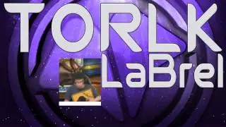 Torlk LaBrel (Quand on n'a que l'amour)