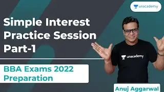 Simple Interest Practice Session | Quantitative Techniques for BBA 2022 Exam | Anuj Aggarwal