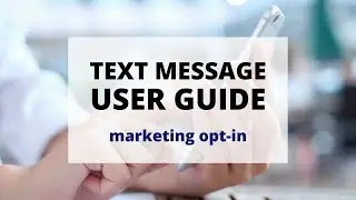 Text Message User Guide: Marketing Opt-In