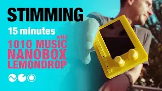 Stimming: 15 Minutes with 1010music Nano Lemondrop