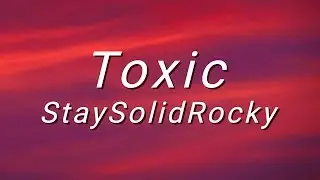 StaySolidRocky - Toxic (Lyrics)