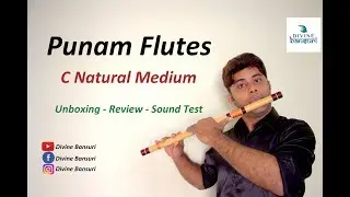 Punam Flutes - C Scale - Natural Medium - Unboxing , Review & Sound Test - Divine Bansuri
