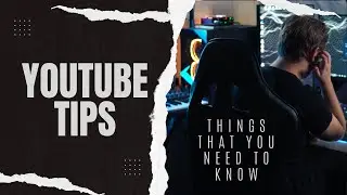 YouTube tips you NEED to know