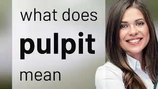 Pulpit • what is PULPIT meaning