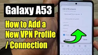 🔒 Secure Your Samsung Galaxy A53: How to Easily Add a VPN Connection 🛡️