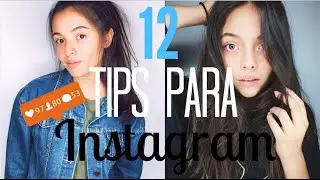 12 TIPS PARA TÚ INSTAGRAM / COMO TENER MÁS FOLLOWERS