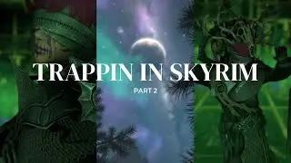 trappin in skyrim part 2