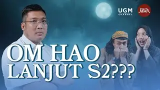 Om Hao Kuliah S2 Buat Nerawang Masa Depan?! UGM Channel X Kisah Tanah Jawa