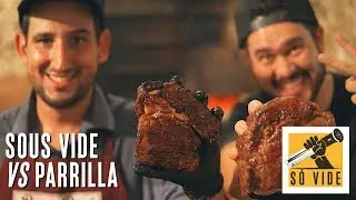 SOUS VIDE VS PARRILLA | SÓ VIDE #122