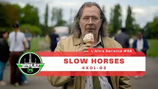 L'altra serialità #68 - Slow Horses 4x01-03