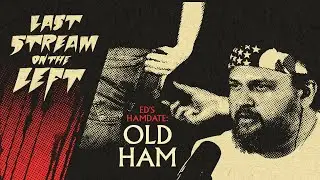 Last Stream on the Left /// May 28th, 2024 - Old Ham