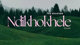 Ndikhokhele - The Unveiled (Cover)
