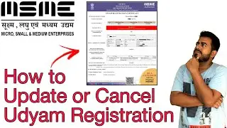 How to Update or Cancel Udyam Registration | उद्यम रजिस्ट्रेशन को अपडेट या रद्द कैसे करें ।