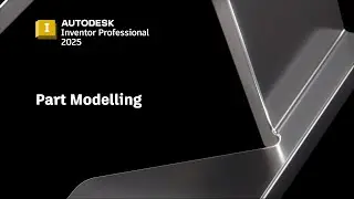 Inventor 2025 - Part Modelling
