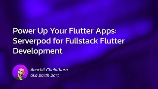 Dart แบบ Dart Dart EP105: Power Up Your Flutter Apps: Serverpod for Fullstack Flutter Development