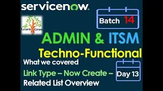 CSA-CIS ITSM Batch14 | Day 13 | Link Type - Now Create - Related List Overview 