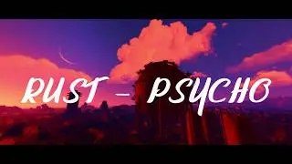 RUST - PSYCHO