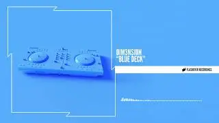 DIM3NSION - Blue Deck [Radio Edit]