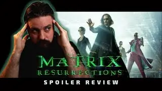 The Matrix Resurrections - SPOILER Review