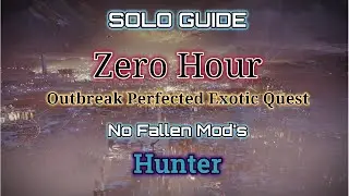 Solo Guide: Zero Hour - Hunter No Fallen Mods (Outbreak Perfected Quest)