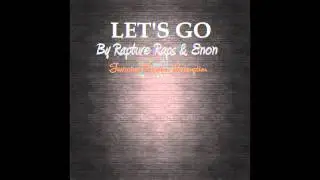 Let's Go by Rapture Raps & Enon Feat. Kingdom Redemption