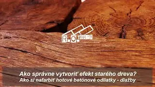 Ako vytvoriť efekt starého dreva - betónové dlažby - odliatky imitácie dreva zo silikónových foriem