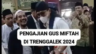 Pengajian Gus Miftah di Trenggalek 2024 . Haul KH Fathullah ke 2