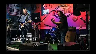 The Boogie Men:  Ticket to Ride (live at Hang Time Grill)
