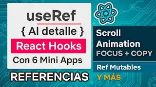 useRef explained in detail - With 6 mini Apps - React - Scroll Animation Focus, Copy Paste and More