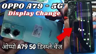 OPPO A79-5G Damage Display Change | ओप्पो A79 5G डिस्प्ले चेंज करे  #oppoa795g