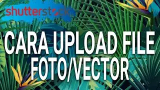 CARA UPLOAD FILE FOTO ATAU VECTOR ILLUSTRATION DI SHUTTERSTOCK CONTRIBUTOR