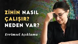 Zihninizin Nasıl Çalıştığını Biliyor musunuz? Biyolojiden Psikolojiye...