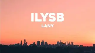 LANY - ILYSB (Lyrics)