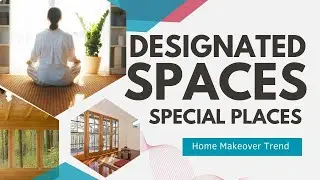 Why Designated Spaces are the New Home Makeover Trend!