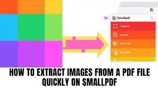 How to extract images from a pdf file quickly on SmallPDF