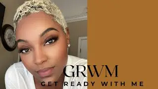 My FIRST GRWM!