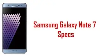 Samsung Galaxy Note 7 Specs, Features & Price