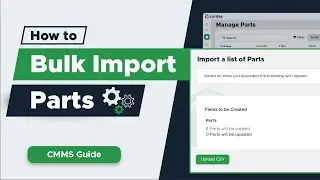 How To Bulk Import Parts | CMMS Tutorial