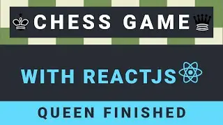 Create a Chess Game with ReactJS - Part 18: Queen finished