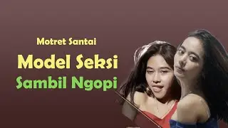 hunting santai model seksi sambil ngopi
