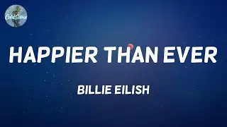 Billie Eilish - Happier Than Ever (Lyrics)