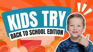Kids Try Back To School Recipes