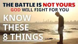 The Battle Is NOT Your’s But God’s, So Give Your Fight To God (Christian Motivation)