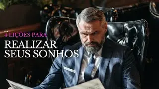 4 Lições de Como Realizar Seus SONHOS