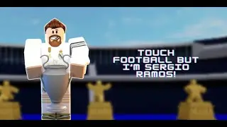 Touch Football But I'm Sergio Ramos