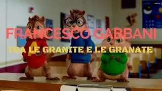 Francesco Gabbani - Tra Le Granite E Le Granate (Chipmunks Version)