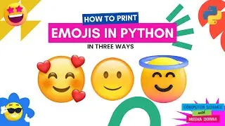 PRINT EMOJIS IN PYTHON IN THREE WAYS